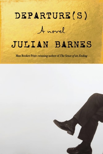 Departure(s) - Barnes, Julian Cover Image