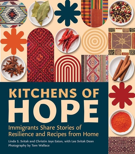 Kitchens of Hope: Immigrants Share Stories of Resilience and Recipes from Home - Svitak, Linda S. Cover Image