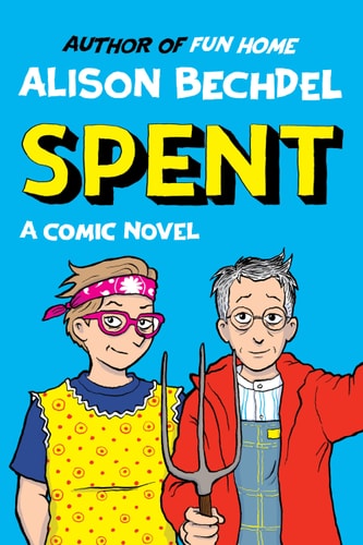 Spent: A Comic Novel - Bechdel, Alison Cover Image
