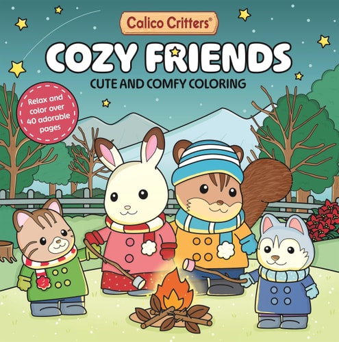 Calico Critters: Cozy Friends Coloring Book: Cute and Comfy Coloring for All Ages - Pan MacMillan Uk Cover Image