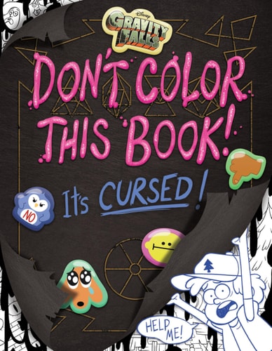 Gravity Falls: Don't Color This Book!: It's Cursed! - Cicierega, Emmy Cover Image