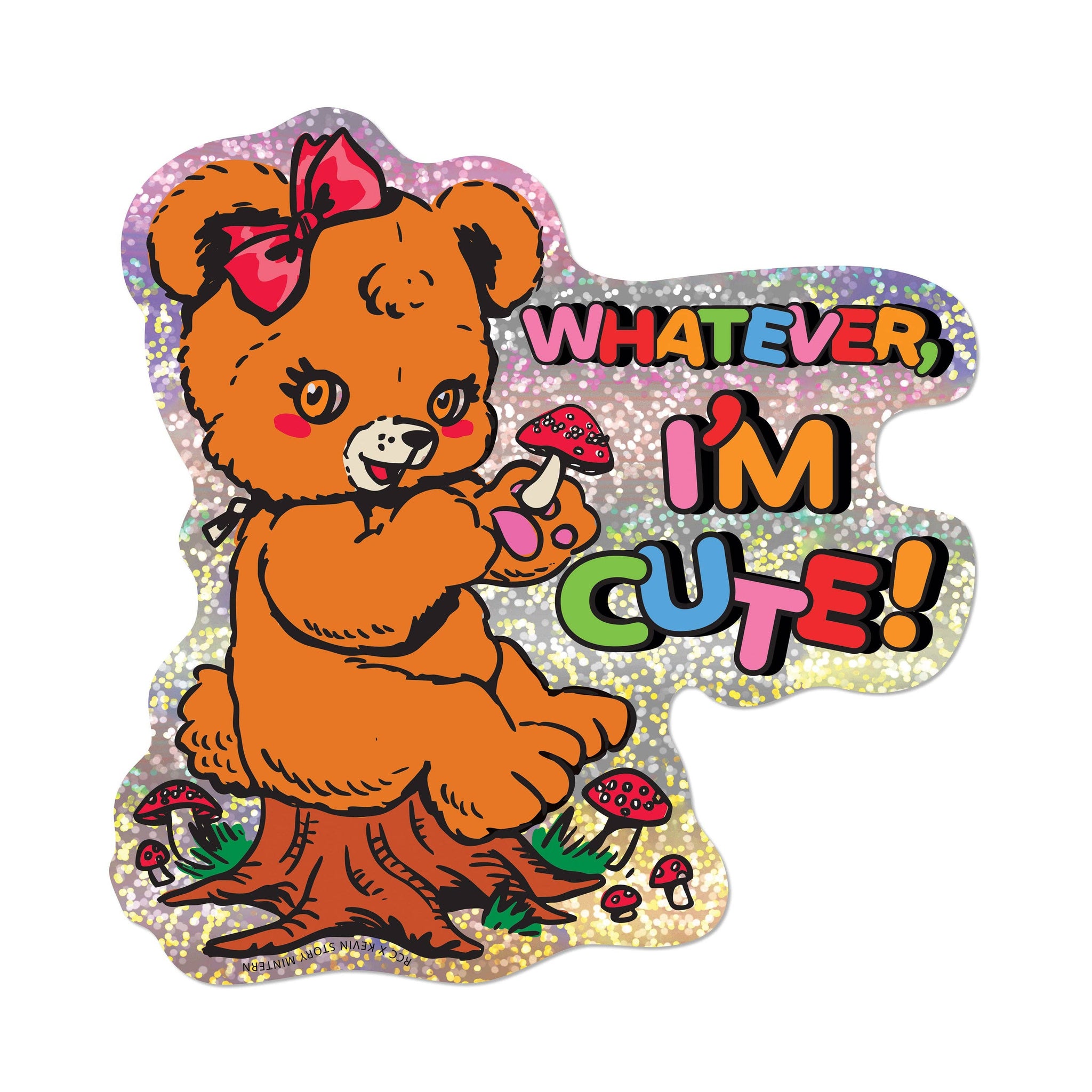 "Whatever, I'm Cute" Sticker