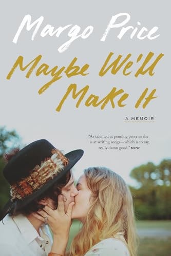 Maybe We'll Make It: A Memoir - Price, Margo Cover Image