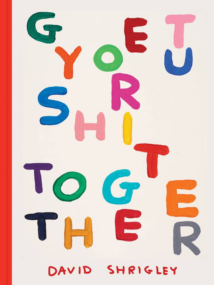 Get Your Sh*t Together - Shrigley, David