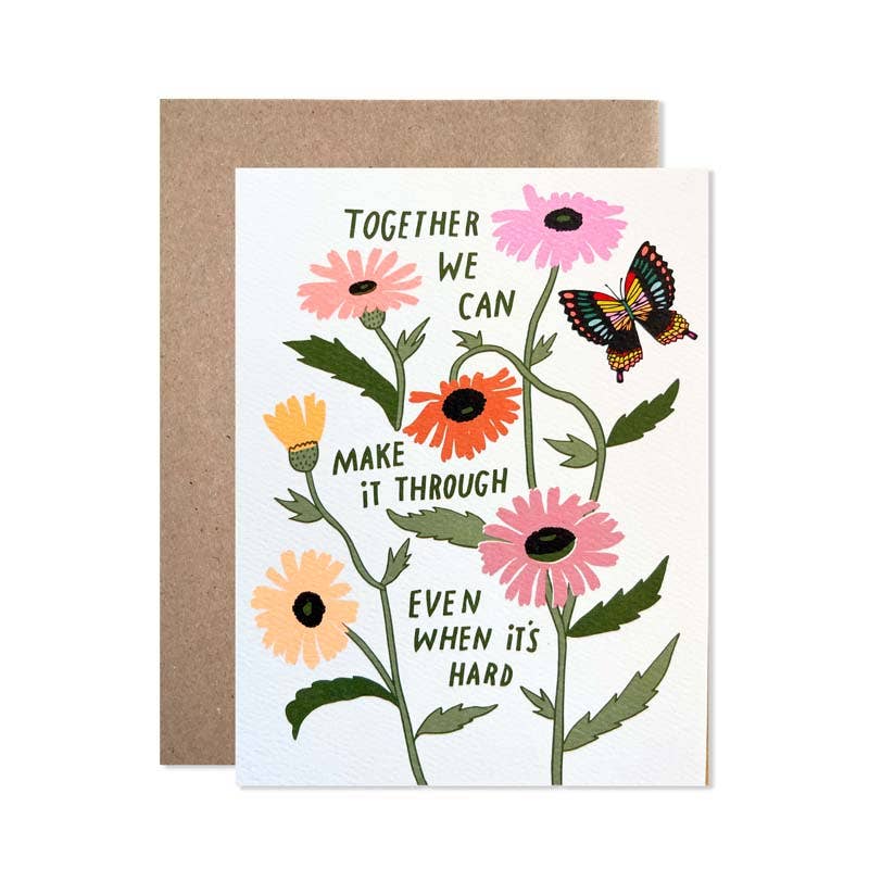 "Together We Can Make It Through" Greeting Card