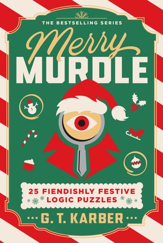 Merry Murdle: 25 Fiendishly Festive Logic Puzzles - Karber, G T Cover Image