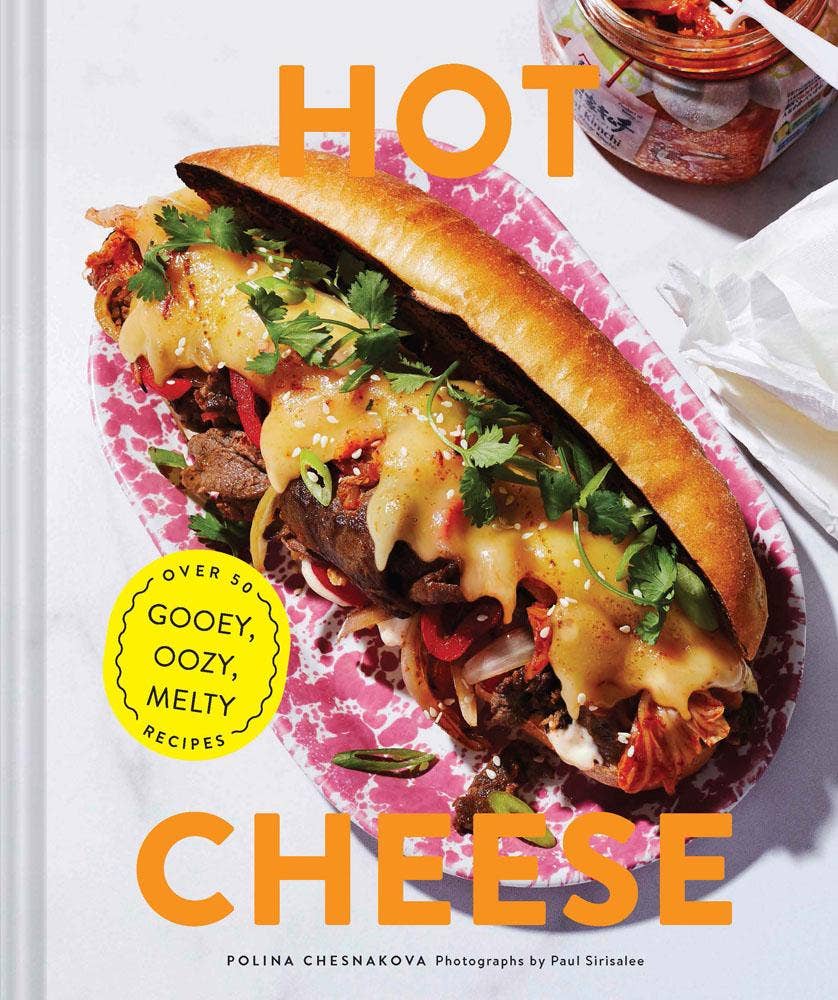Hot Cheese: Over 50 Gooey, Oozy, Melty Recipes - Chesnakova, Polina