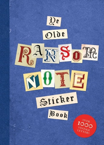 Ye Olde Ransom Note Sticker Book: Over 2000 Peel-Off Letters for Your Anonymous Messages - Herriott, Luke Cover Image