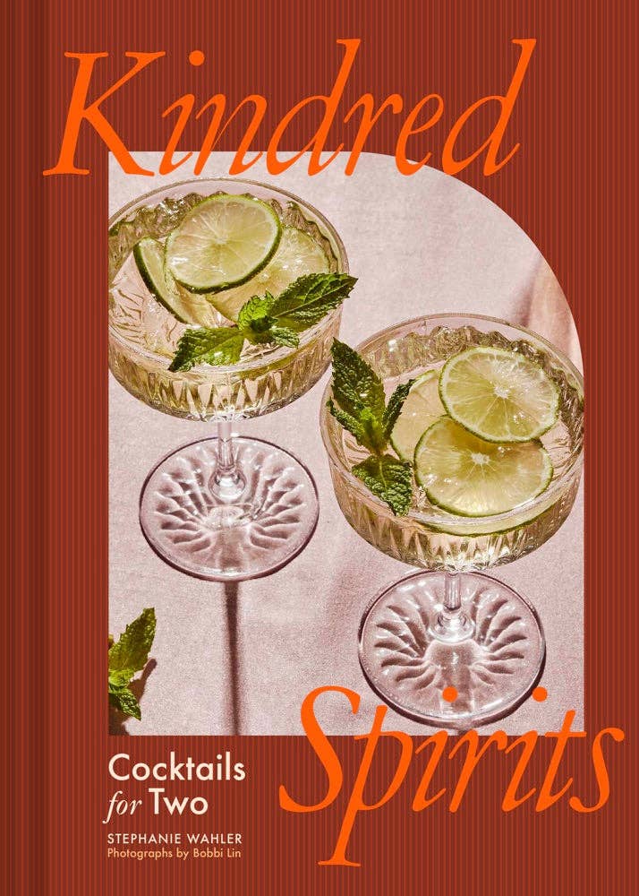 Kindred Spirits: Cocktails for Two - Wahler, Stephanie