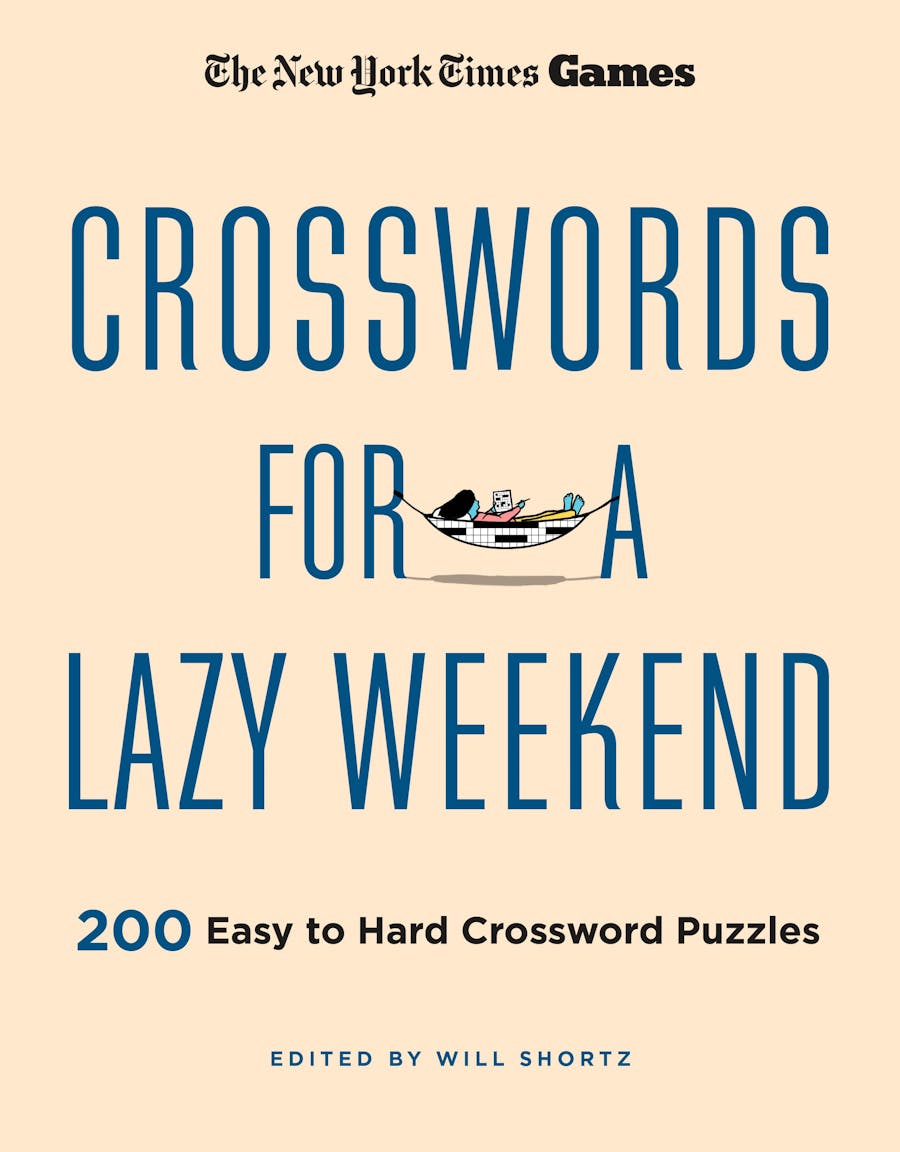 Crosswords for a Lazy Weekend: 200 Easy to Hard Crossword Puzzles by The New York Times Games