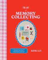 Art of Memory Collecting: Create Scrapbooks, Zines, Trinkets, Collages and Keepsakes to Preserve Treasured Moments - Calvi, Martina Cover Image