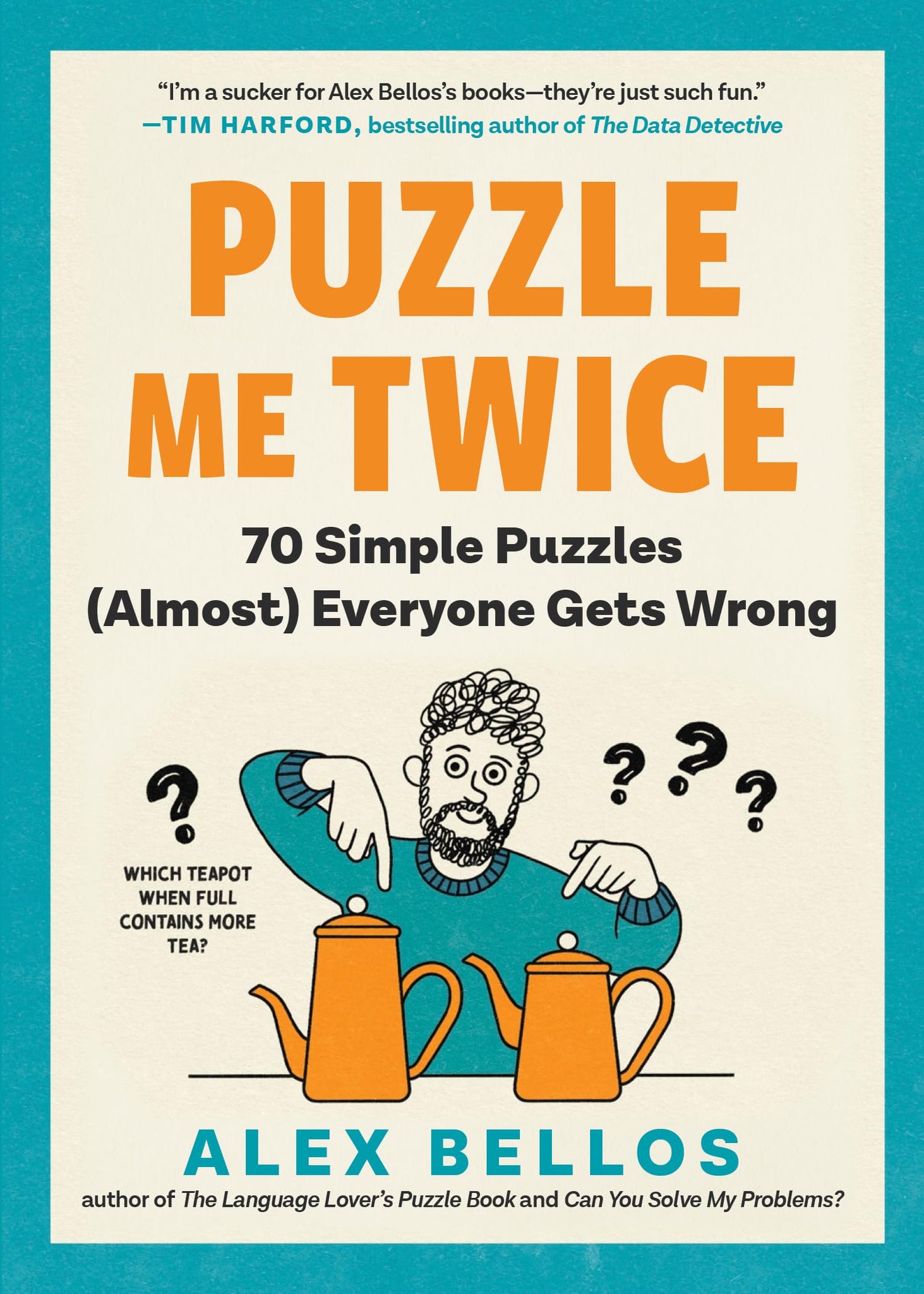 Puzzle Me Twice: 70 Simple Puzzles (Almost) Everyone Gets Wrong - Bellos, Alex Cover Image