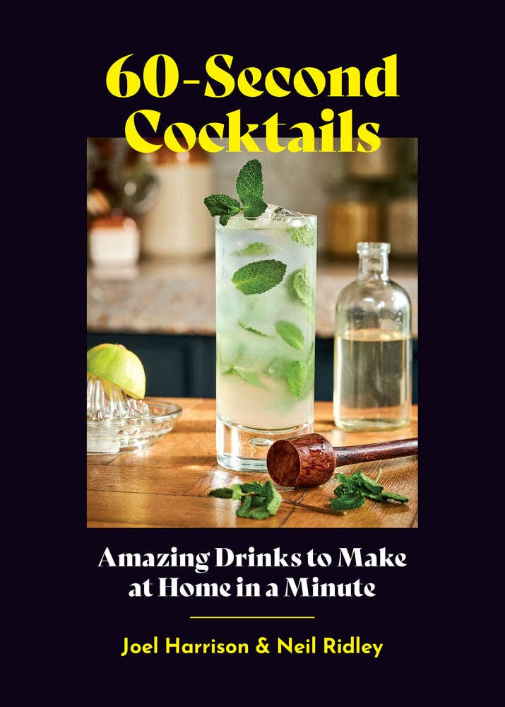 60-Second Cocktails: Amazing Drinks to Make at Home in a Minute - Harrison, Joek & Ridley, Neil