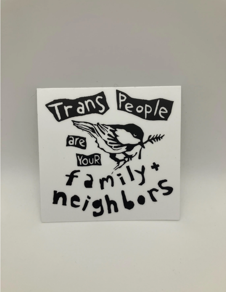 "Trans People Are Your Family & Neighbors" Sticker