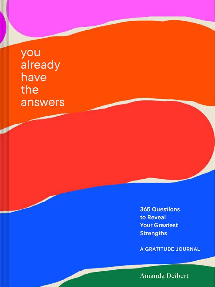 You Already Have the Answers: 365 Questions to Reveal Your Greatest Strengths