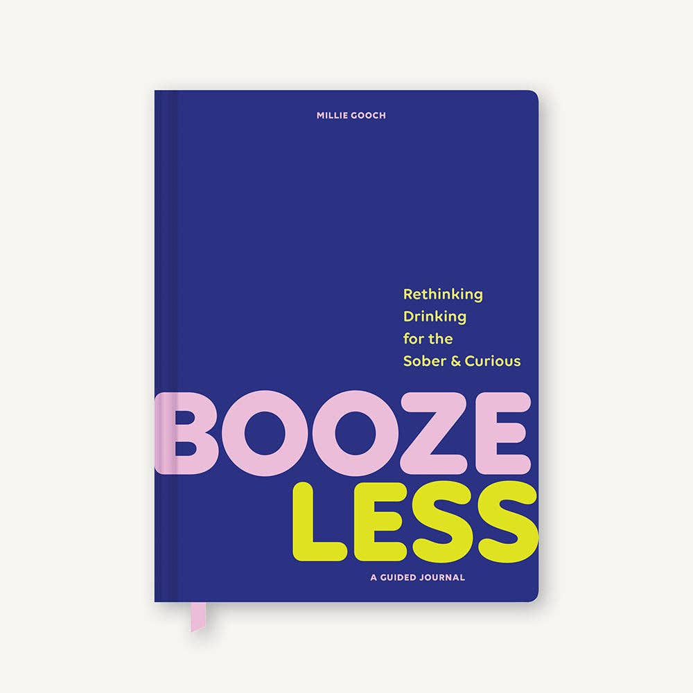 Booze Less: Rethinking Drinking for the Sober & Curious (A Guided Journal) - Gooch, Millie