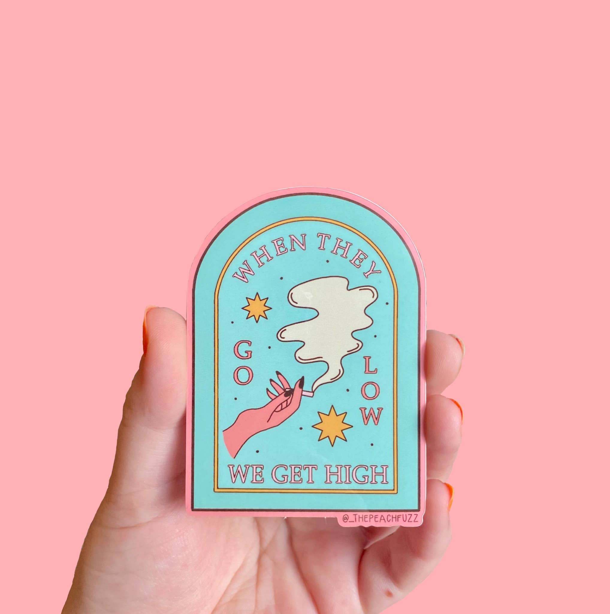"When They Go Low, We Get High" Sticker