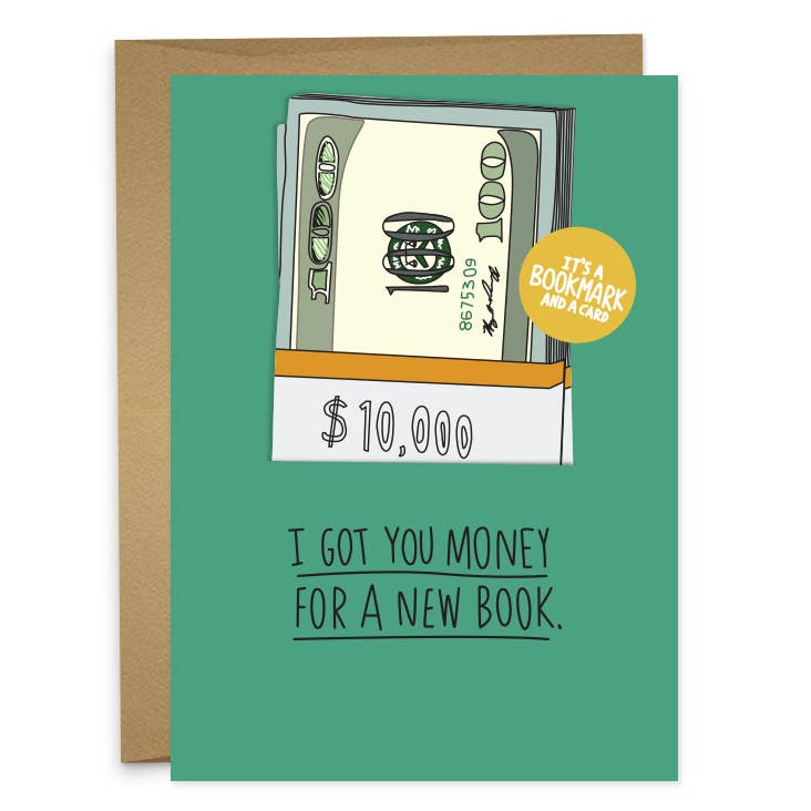"I Got You Money For A New Book" Greeting Card + Bookmark