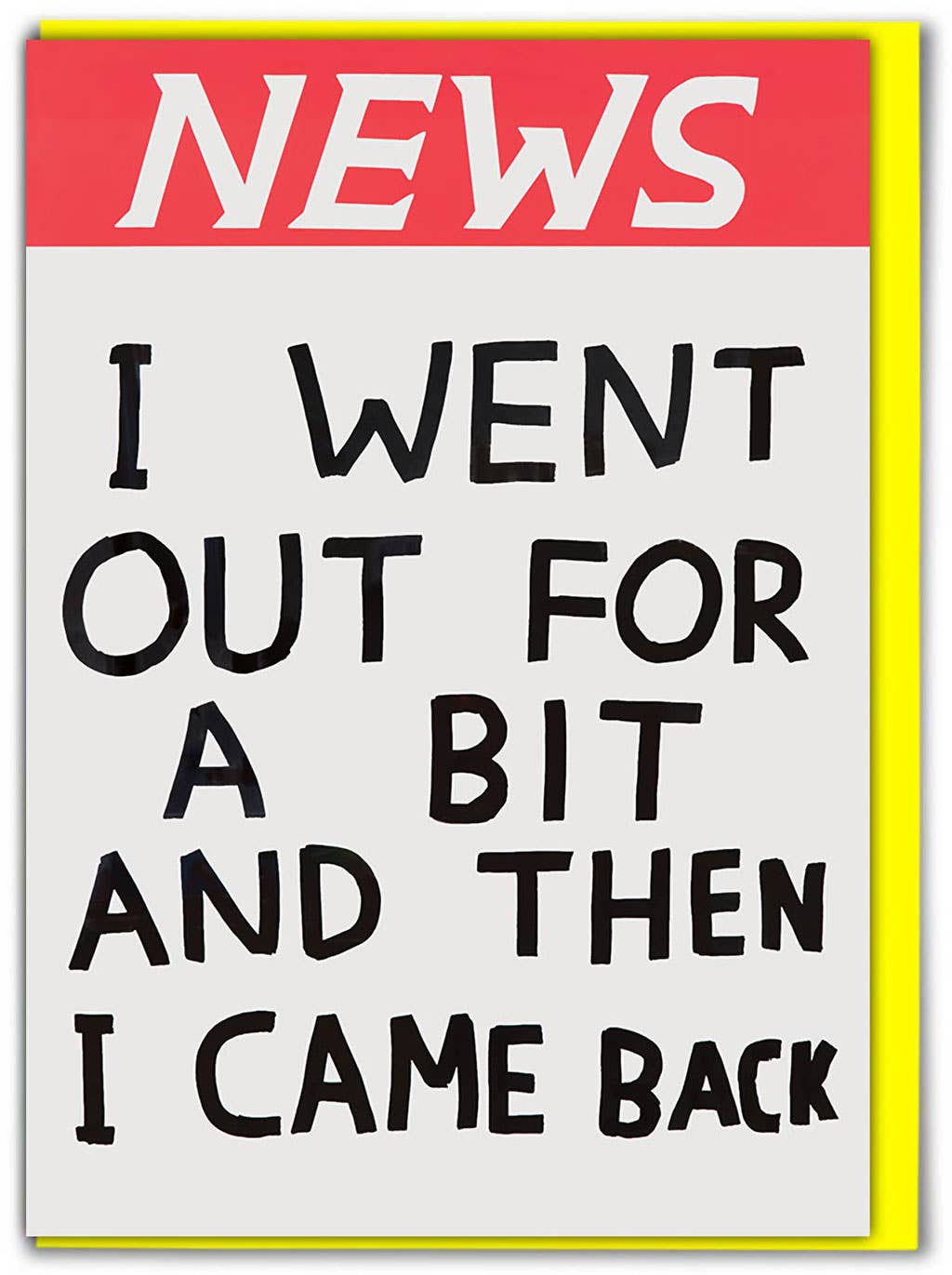 "Went Out For A Bit" Card