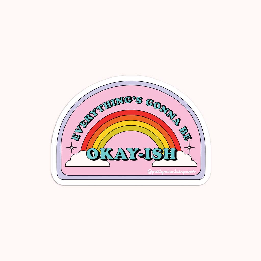 "Everything's Gonna Be Okay-ish" Sticker