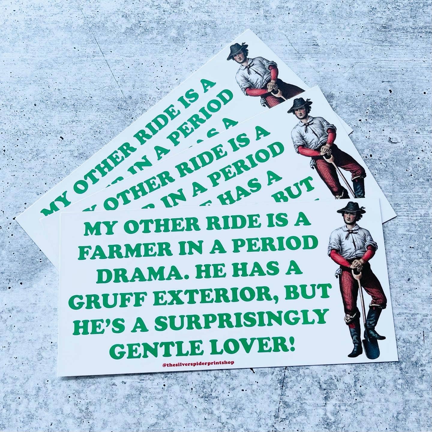 "My Other Ride Is A Farmer In A Period Drama" Bumper Sticker