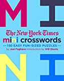 New York Times Mini Crosswords, Volume 3: 150 Easy Fun-Sized Puzzles - Fagliano, Joel Cover Image