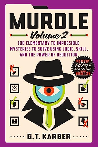 Murdle: Volume 2: 100 Elementary to Impossible Mysteries to Solve Using Logic, Skill, and the Power of Deduction - Karber, G. T. Cover Image