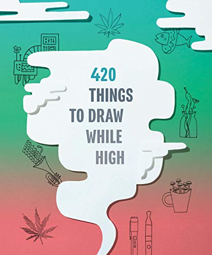 420 Things to Draw While High: (Gifts for Stoners, Weed Gifts for Men and Women, Marijuana Gifts) - Chronicle Books Cover Image