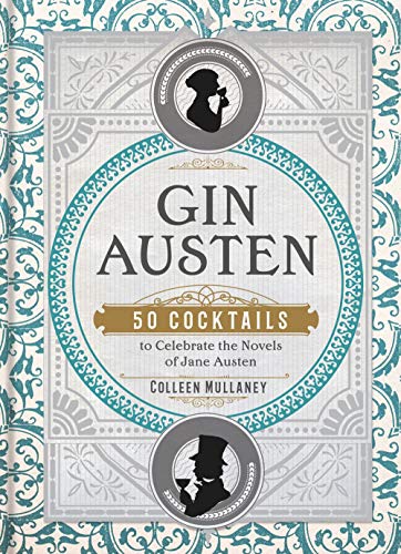 Gin Austen: 50 Cocktails to Celebrate the Novels of Jane Austen - Mullaney, Colleen Cover Image