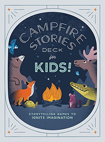 Campfire Stories Deck--For Kids!: Storytelling Games to Ignite Imagination - Kyu, Ilyssa Cover Image