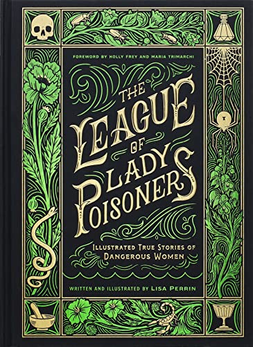 League of Lady Poisoners: Illustrated True Stories of Dangerous Women - Perrin, Lisa Cover Image
