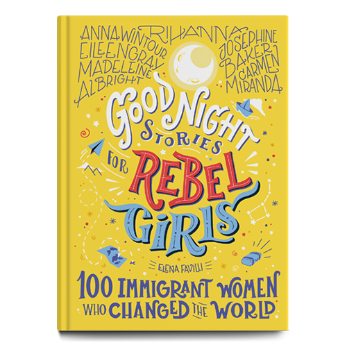 Good Night Stories for Rebel Girls: 100 Immigrant Women Who Changed the World - Favilli, Elena