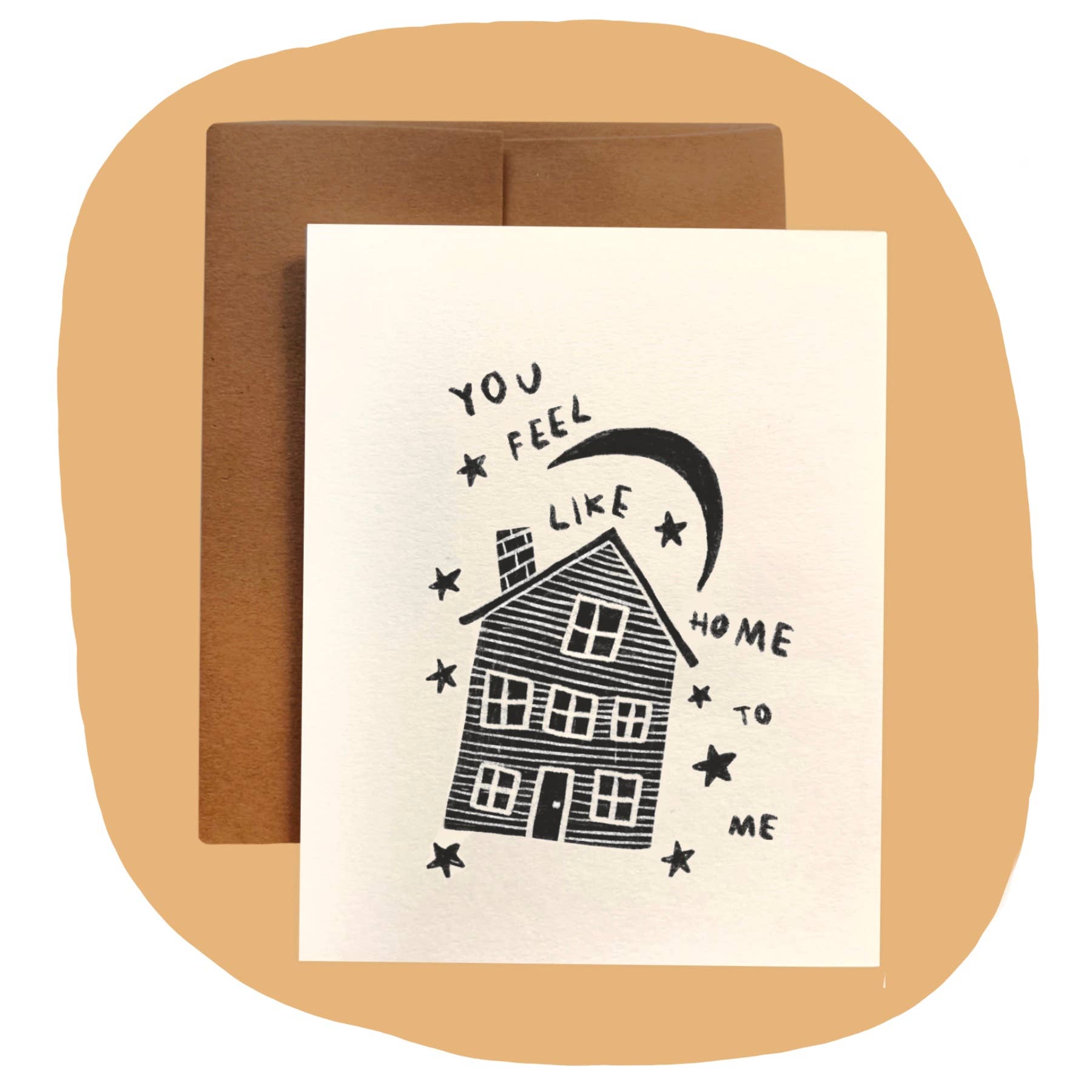 "YOU FEEL LIKE HOME TO ME" Greeting Card